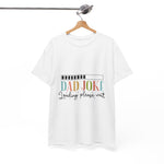 Custom T-Shirt - Dad Joke Unisex Heavy Cotton Tee, Funny Gift for Dads, Humor T-Shirt, Dad Humor, Perfect for Father’s Day, Casual Wear by Mynameispod