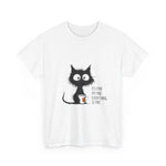 Custom T-Shirt - Feline Fine: Cat Humor Unisex Tee by Mynameispod