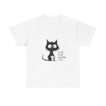 Custom T-Shirt - Feline Fine: Cat Humor Unisex Tee by Mynameispod