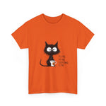 Custom T-Shirt - Feline Fine: Cat Humor Unisex Tee by Mynameispod