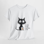 Custom T-Shirt - Feline Fine: Cat Humor Unisex Tee by Mynameispod