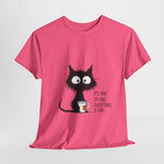 Custom T-Shirt - Feline Fine: Cat Humor Unisex Tee by Mynameispod