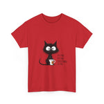 Custom T-Shirt - Feline Fine: Cat Humor Unisex Tee by Mynameispod