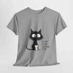 Custom T-Shirt - Feline Fine: Cat Humor Unisex Tee by Mynameispod