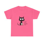 Custom T-Shirt - Feline Fine: Cat Humor Unisex Tee by Mynameispod