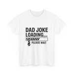 Custom T-Shirt - Funny Dad Joke Tee, Humorous Gift for Dads, Perfect for Father's Day, Casual Wear, Everyday Humor Shirt by Mynameispod