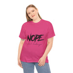 Custom T-Shirt - Nope, Not Today Cheeky Cotton Graphic Tee by Mynameispod