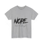 Custom T-Shirt - Nope, Not Today Cheeky Cotton Graphic Tee by Mynameispod
