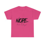 Custom T-Shirt - Nope, Not Today Cheeky Cotton Graphic Tee by Mynameispod