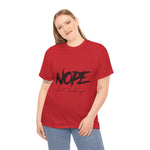 Custom T-Shirt - Nope, Not Today Cheeky Cotton Graphic Tee by Mynameispod