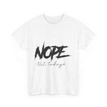 Custom T-Shirt - Nope, Not Today Cheeky Cotton Graphic Tee by Mynameispod