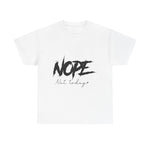Custom T-Shirt - Nope, Not Today Cheeky Cotton Graphic Tee by Mynameispod