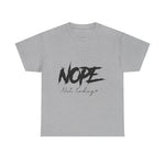 Custom T-Shirt - Nope, Not Today Cheeky Cotton Graphic Tee by Mynameispod