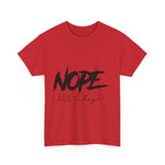 Custom T-Shirt - Nope, Not Today Cheeky Cotton Graphic Tee by Mynameispod