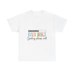 Custom T-Shirt - Dad Joke Unisex Heavy Cotton Tee, Funny Gift for Dads, Humor T-Shirt, Dad Humor, Perfect for Father’s Day, Casual Wear by Mynameispod
