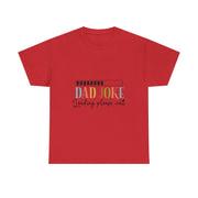 Custom T-Shirt - Dad Joke Unisex Heavy Cotton Tee, Funny Gift for Dads, Humor T-Shirt, Dad Humor, Perfect for Father’s Day, Casual Wear by Mynameispod