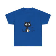 Custom T-Shirt - Feline Fine: Cat Humor Unisex Tee by Mynameispod