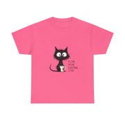 Custom T-Shirt - Feline Fine: Cat Humor Unisex Tee by Mynameispod