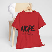 Custom T-Shirt - Nope, Not Today Cheeky Cotton Graphic Tee by Mynameispod