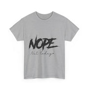 Custom T-Shirt - Nope, Not Today Cheeky Cotton Graphic Tee by Mynameispod