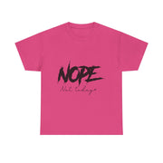Custom T-Shirt - Nope, Not Today Cheeky Cotton Graphic Tee by Mynameispod