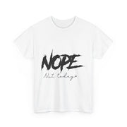 Custom T-Shirt - Nope, Not Today Cheeky Cotton Graphic Tee by Mynameispod