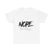 Custom T-Shirt - Nope, Not Today Cheeky Cotton Graphic Tee by Mynameispod